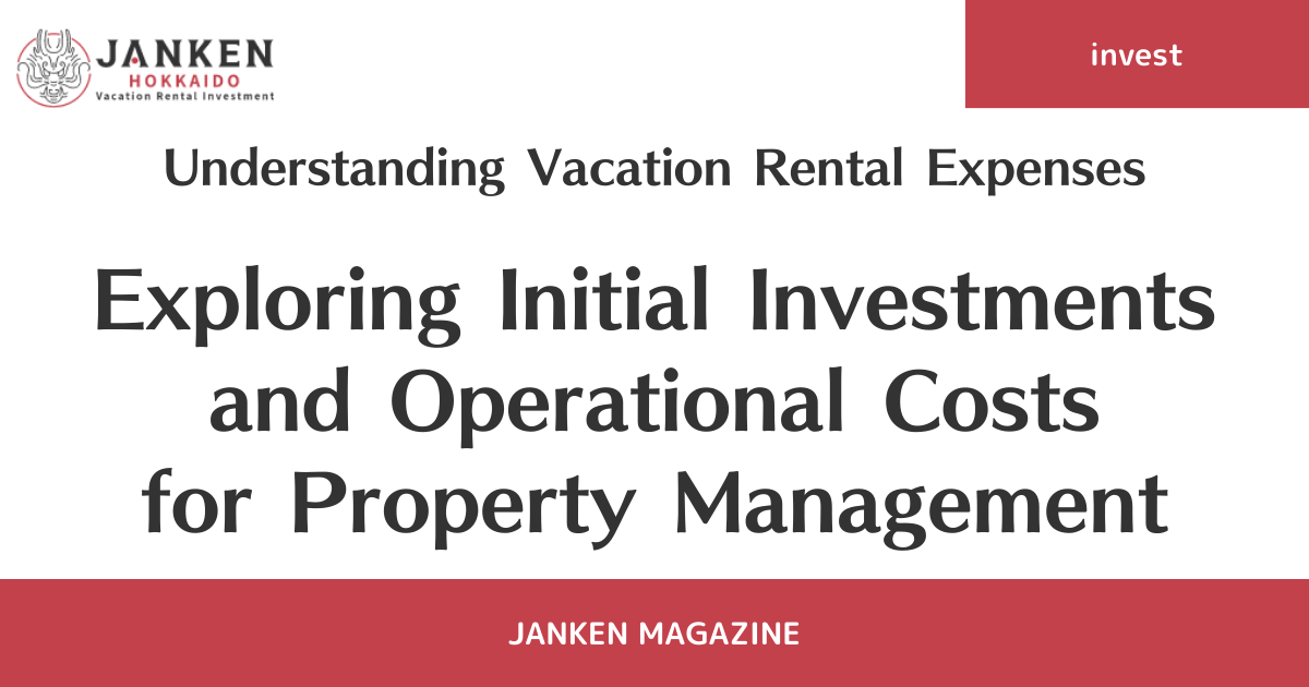 Understanding Vacation Rental Expenses: Exploring Initial Investments and Operational Costs for Property Management